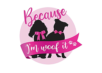 Because I'm Woof It Because I'm Woof It